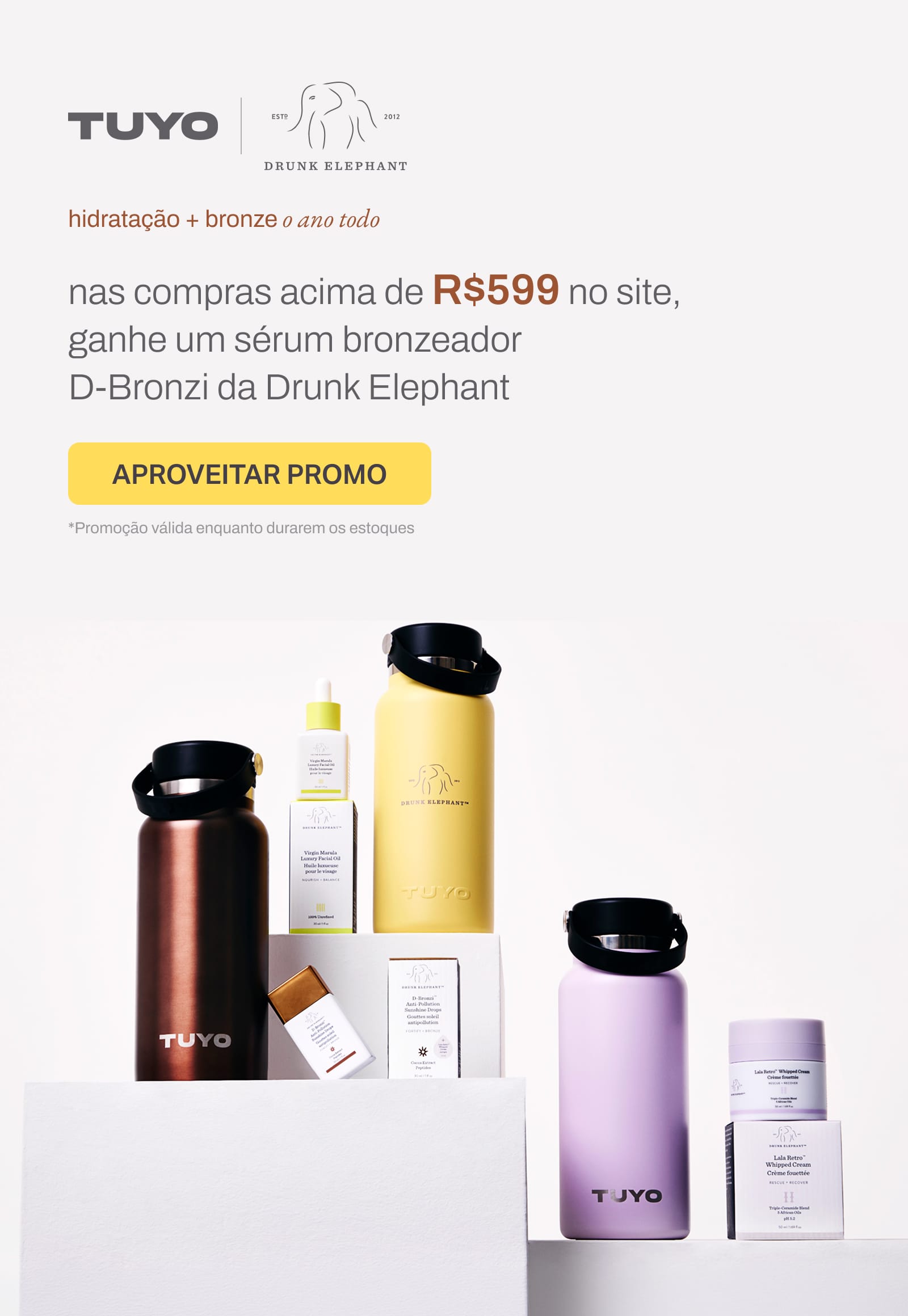 Banner Tuyo x Drunk Elephant — brinde D-Bronzi acima de R$599